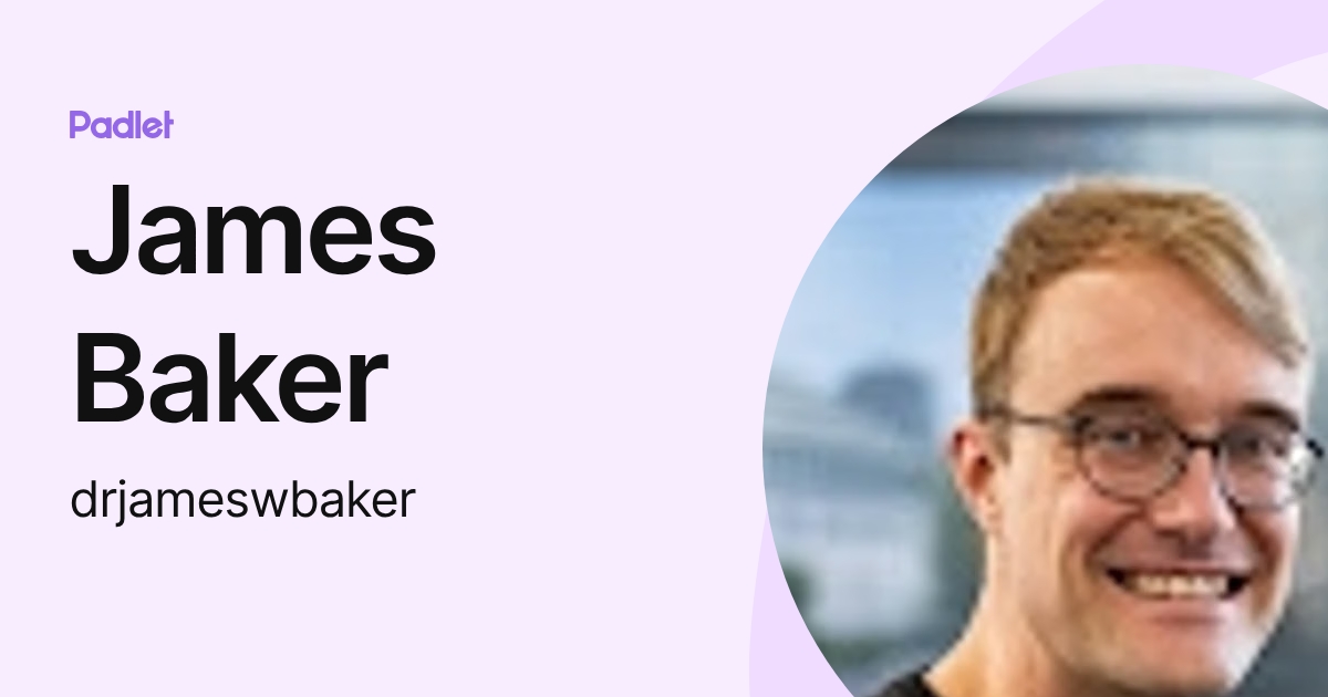 James Baker (drjameswbaker) profile | Padlet
