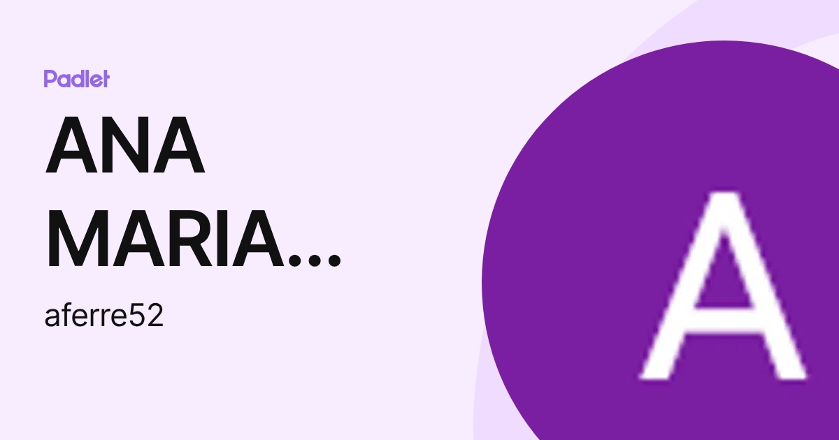 ANA MARIA FERRER SEGURA (aferre52) profile | Padlet