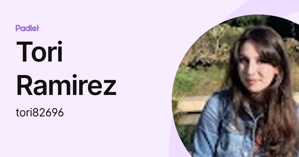 Tori Ramirez (tori82696) profile | Padlet