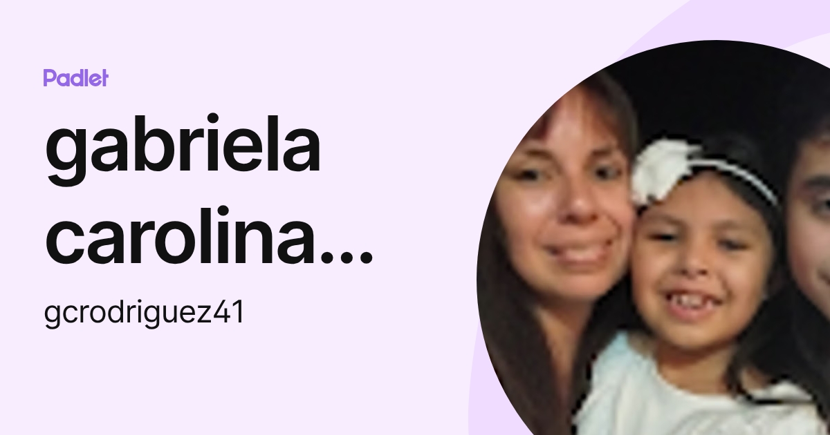 gabriela carolina Rodriguez (gcrodriguez41) profile | Padlet