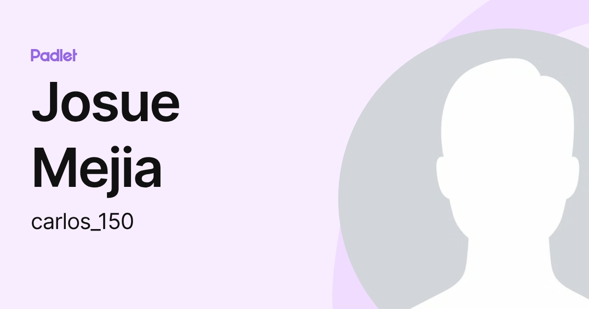 Josue Mejia (carlos_150) profile | Padlet
