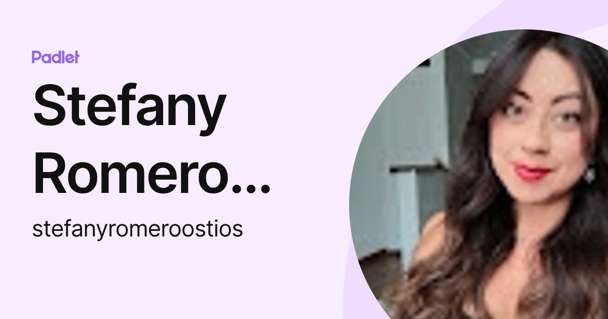 Stefany Romero Ostios (stefanyromeroostios) profile | Padlet