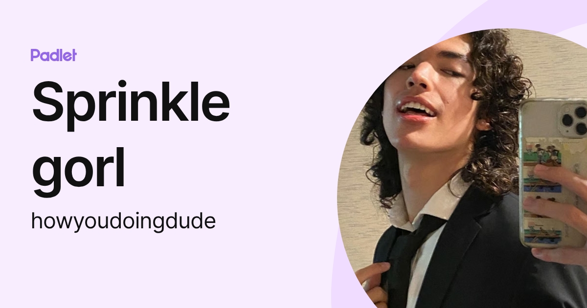 Sprinkle gorl (howyoudoingdude) profile | Padlet
