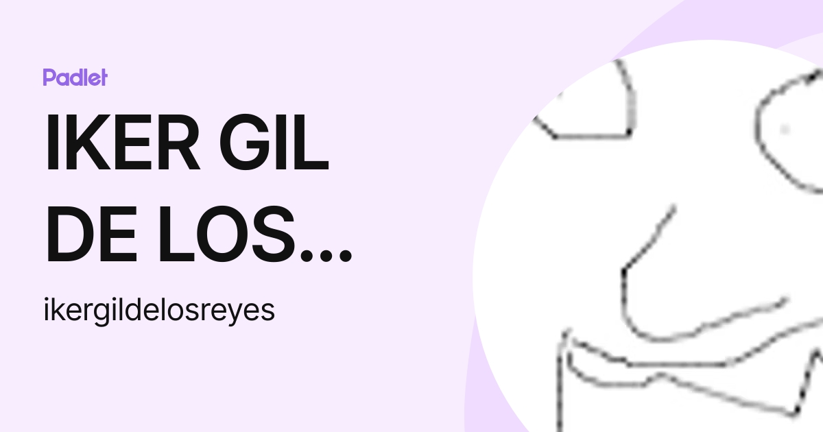 IKER GIL DE LOS REYES (ikergildelosreyes) profile | Padlet