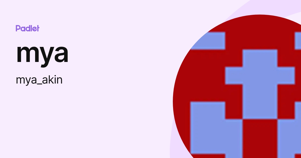 mya (mya_akin) profile | Padlet