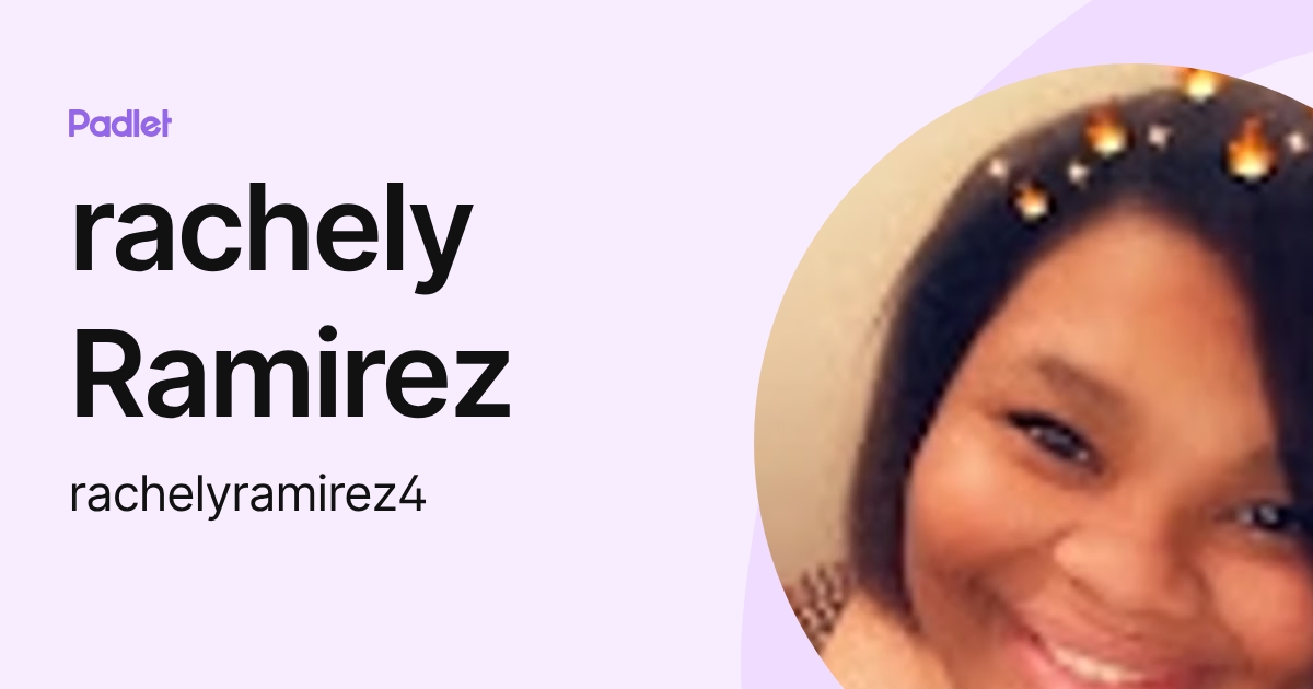 rachely Ramirez (rachelyramirez4) profile | Padlet