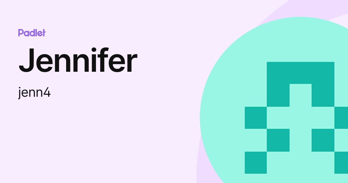 Jennifer (jenn4) profile | Padlet