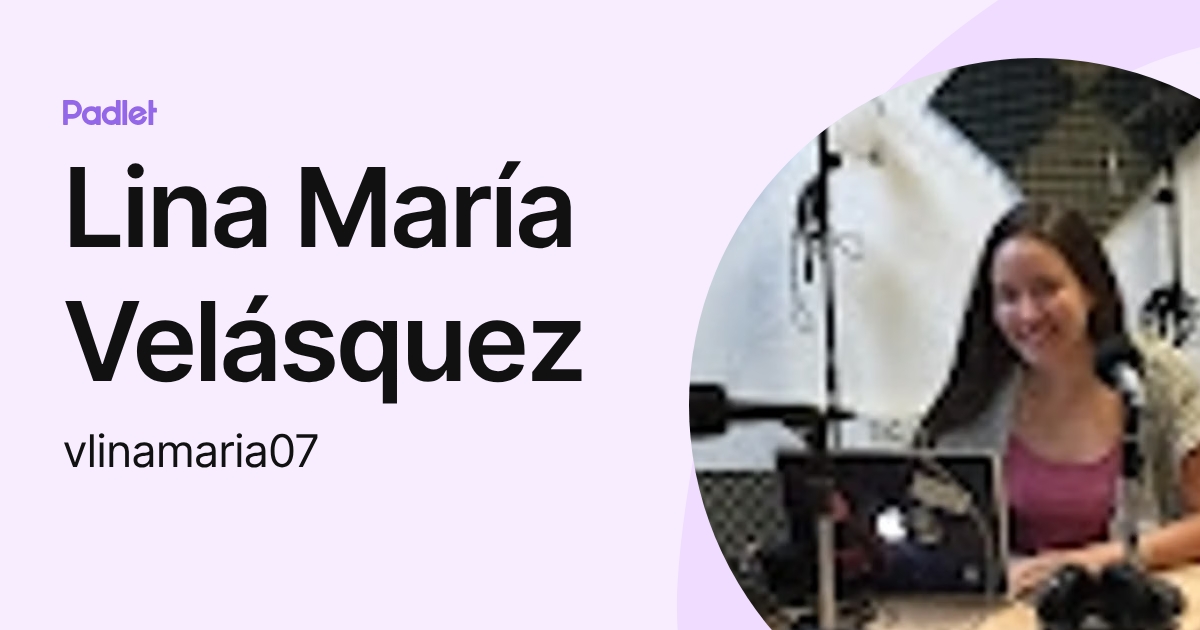 Lina María Velásquez (vlinamaria07) profile | Padlet