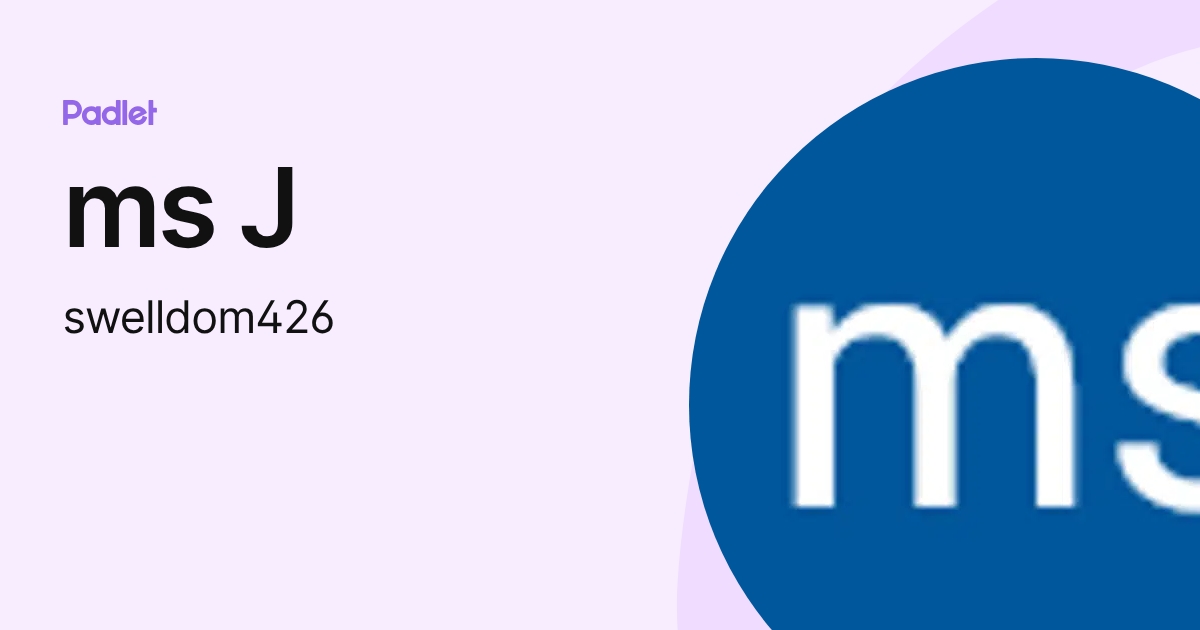 ms J (swelldom426) profile | Padlet