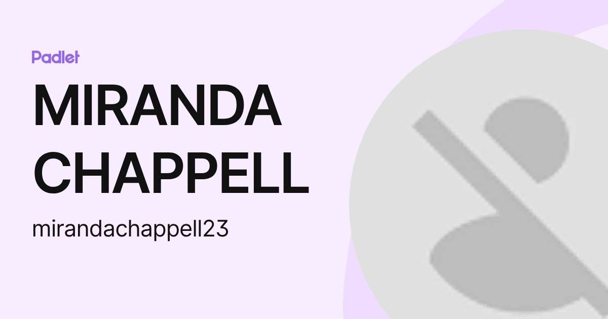 MIRANDA CHAPPELL (mirandachappell23) profile | Padlet