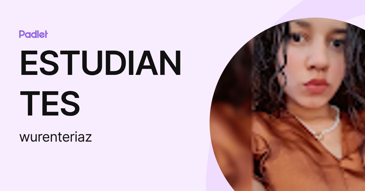 ESTUDIANTES (wurenteriaz) profile | Padlet