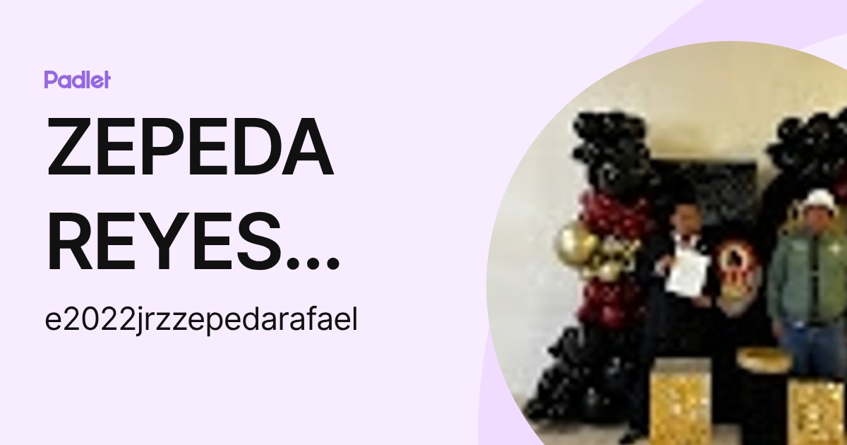ZEPEDA REYES RAFAEL (e2022jrzzepedarafael) profile | Padlet