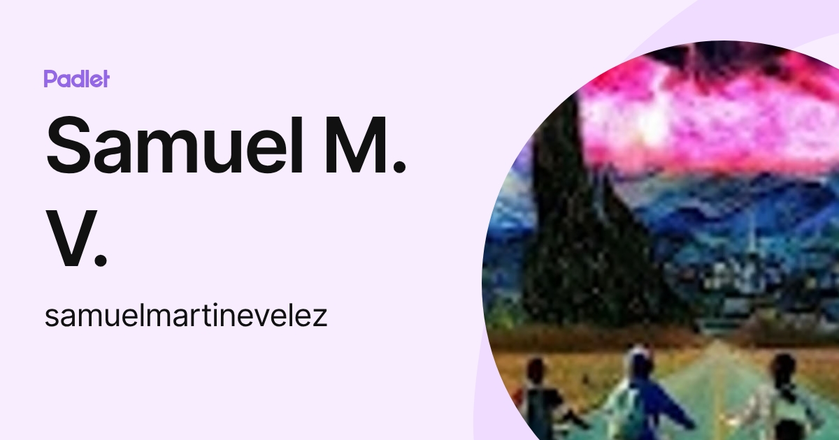 Samuel M. V. (samuelmartinevelez) profile | Padlet