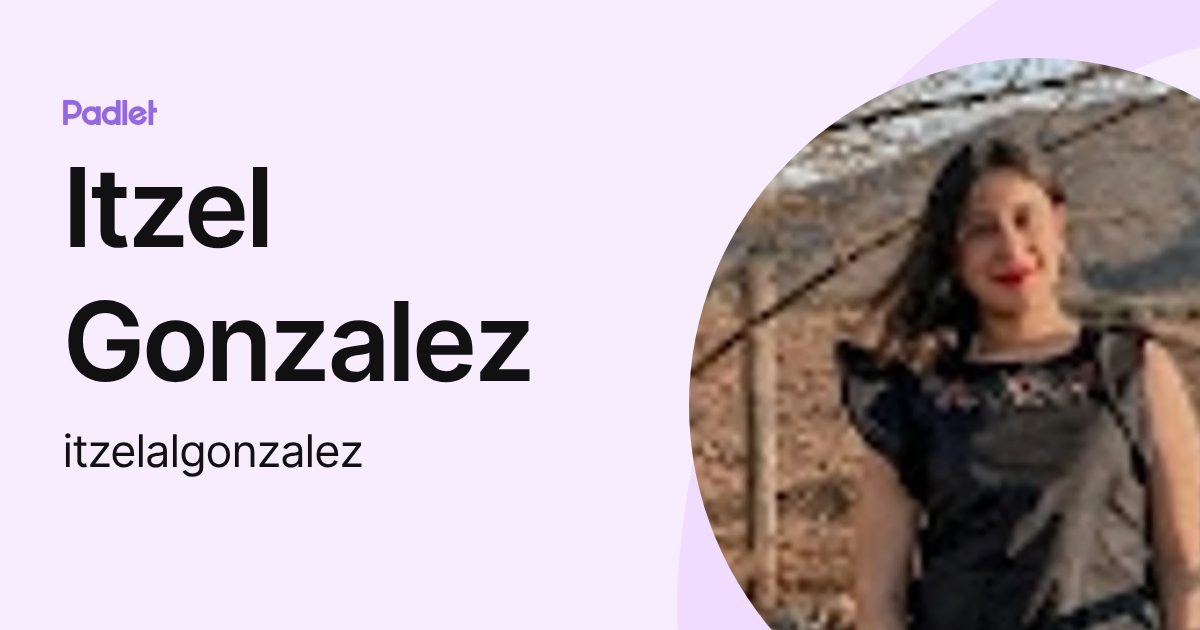 Itzel Gonzalez (itzelalgonzalez) profile | Padlet