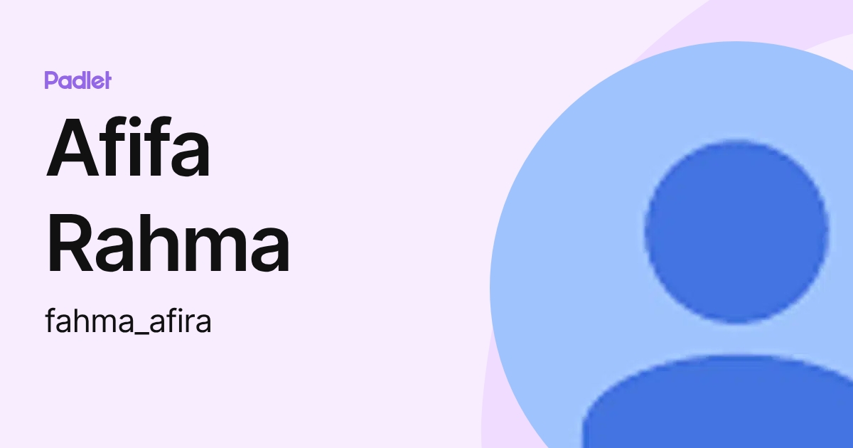 Afifa Rahma (fahma_afira) profile | Padlet