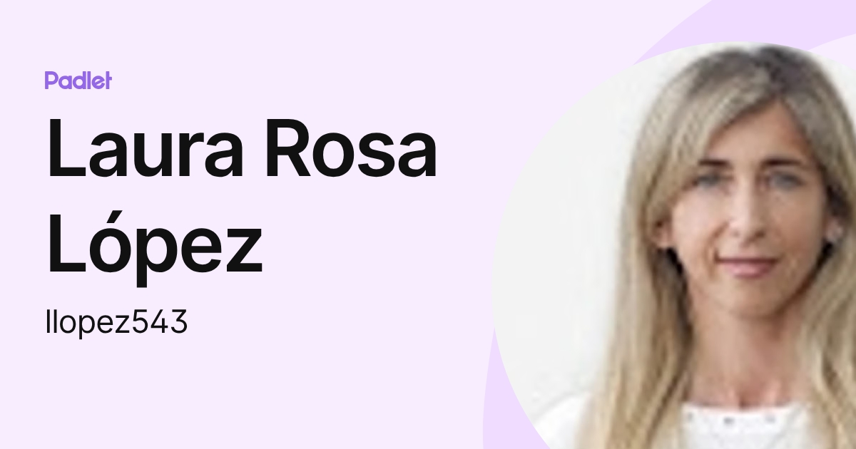 Laura Rosa Reply Laura Rosa López (llopez543) profile | Padlet