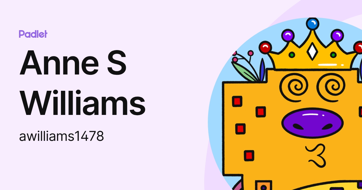 Anne S Williams (awilliams1478) profile | Padlet