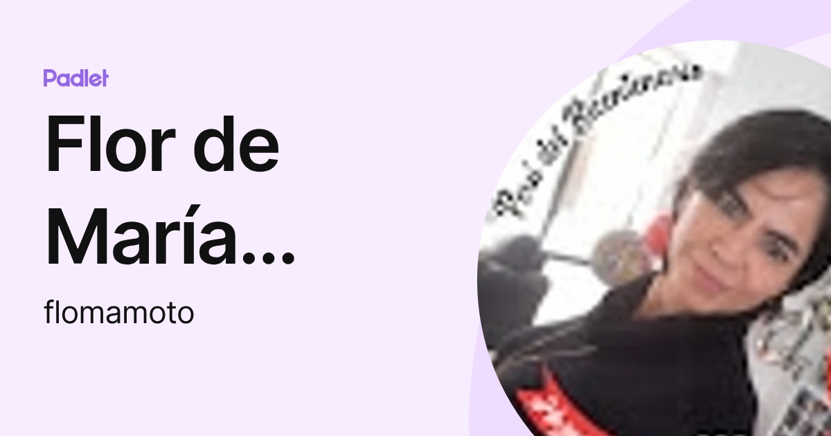 Flor de María Mogollón torres (flomamoto) profile | Padlet
