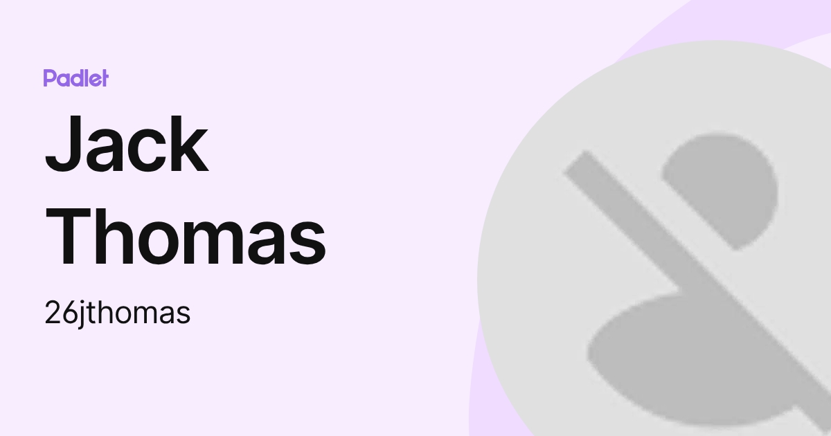 Jack Thomas (26jthomas) profile | Padlet