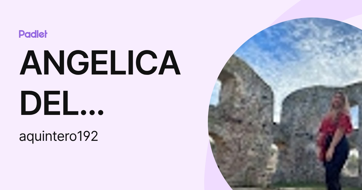 ANGELICA DEL ROCIO QUINTERO PLATA (aquintero192) profile | Padlet