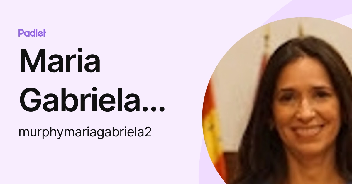 Maria Gabriela Murphy (murphymariagabriela2) profile | Padlet