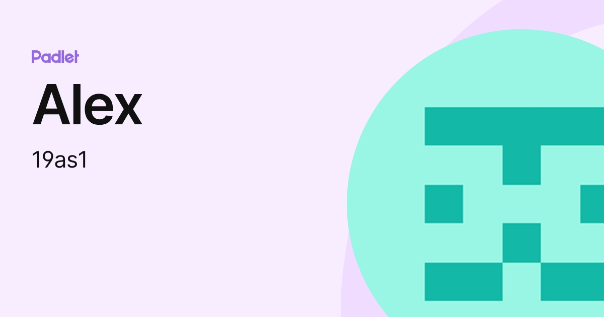 Alex (19as1) profile | Padlet