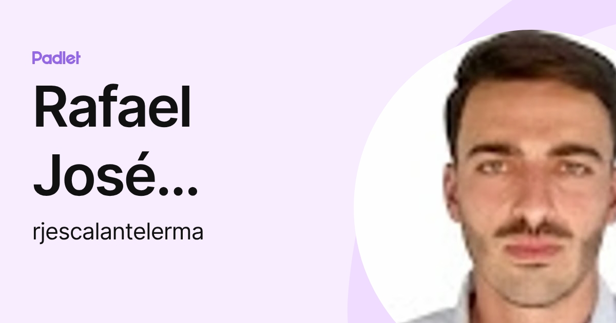 Rafael José Escalante Lerma (rjescalantelerma) profile | Padlet