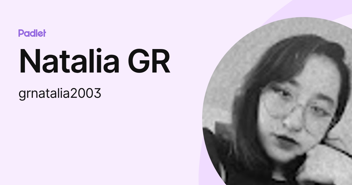 Natalia GR (grnatalia2003) profile | Padlet