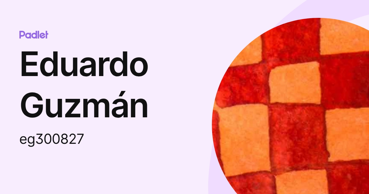 Eduardo Guzmán (eg300827) profile | Padlet