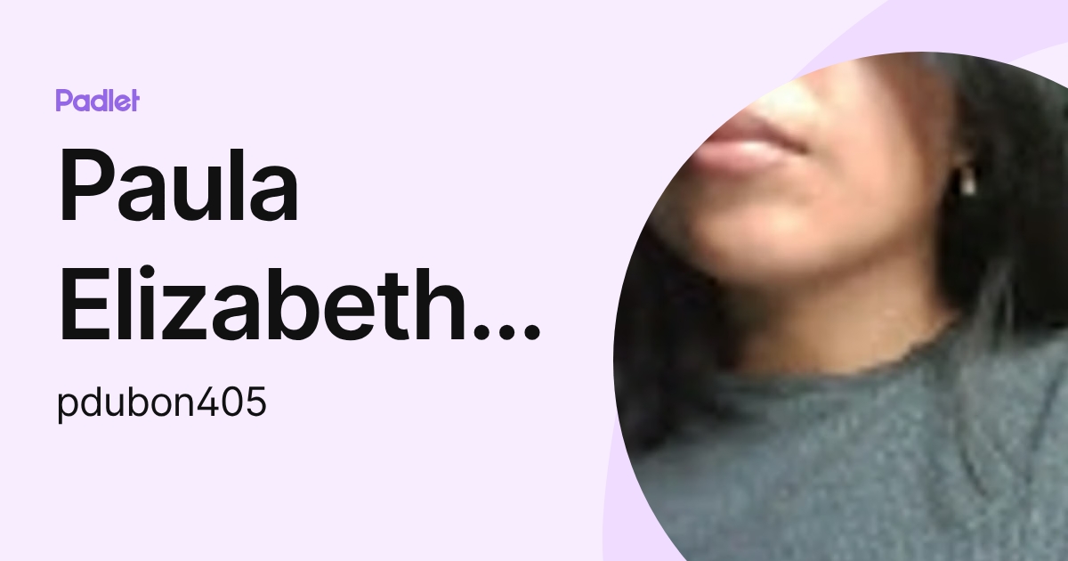 Paula Elizabeth Dubón Pú (pdubon405) profile | Padlet