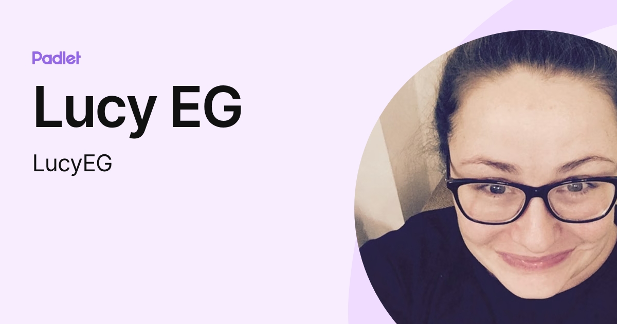 Lucy EG (LucyEG) profile | Padlet
