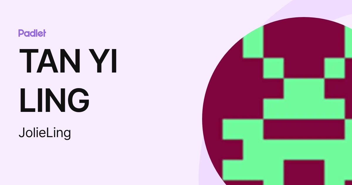 TAN YI LING (JolieLing) profile | Padlet