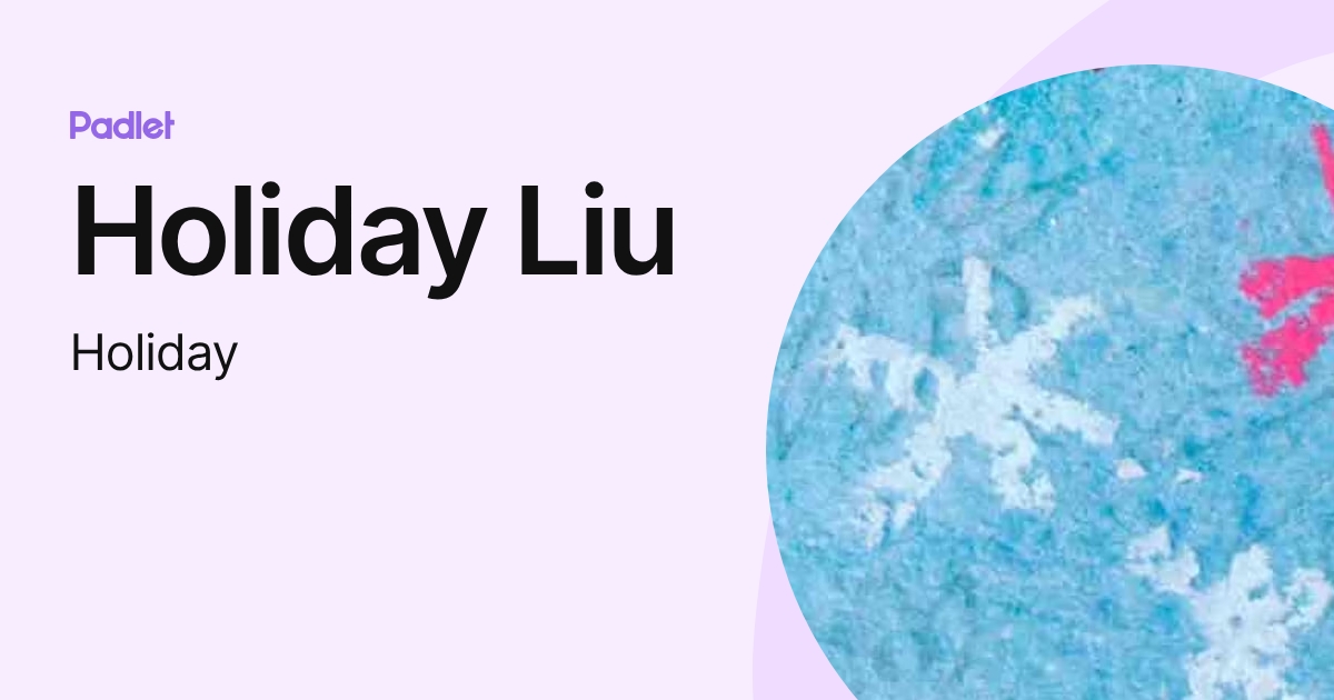 Holiday Liu (Holiday) profile | Padlet