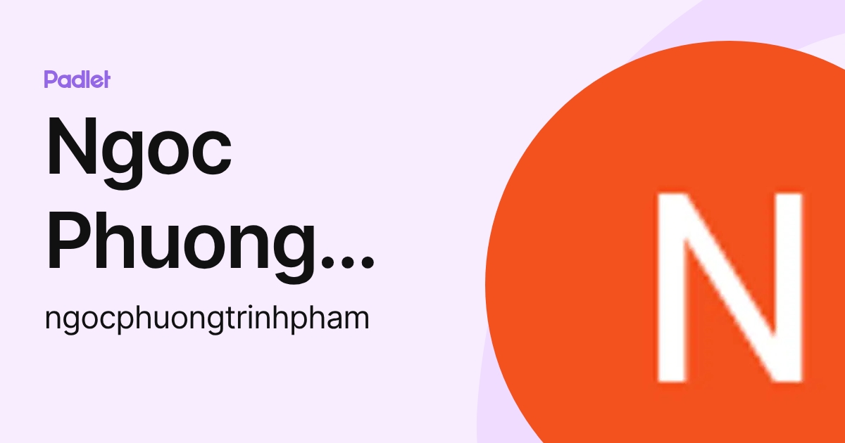 Ngoc Phuong Trinh Pham (ngocphuongtrinhpham) profile | Padlet