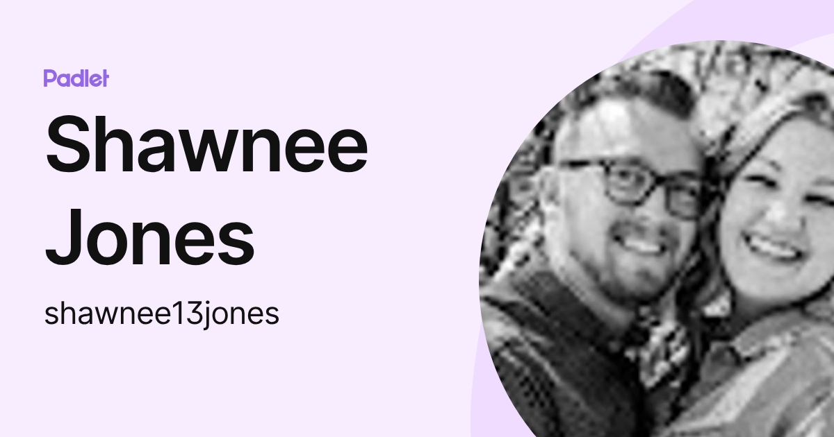 Shawnee Jones (shawnee13jones) profile | Padlet