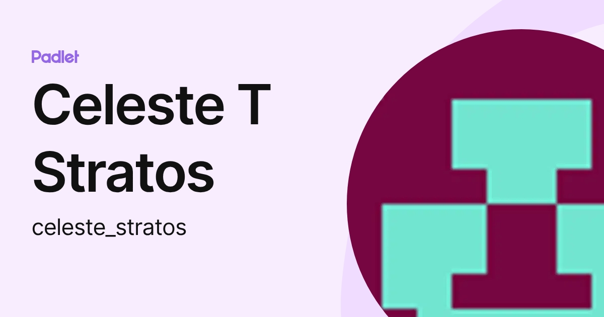 Celeste T Stratos (celeste_stratos) profile | Padlet