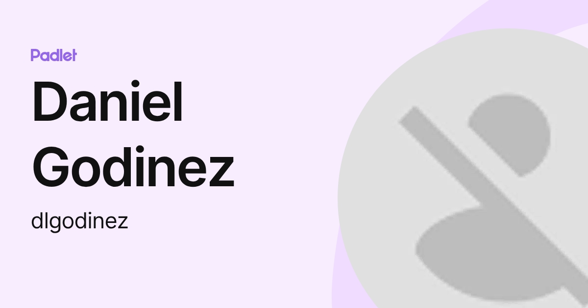 Daniel Godinez (dlgodinez) profile | Padlet