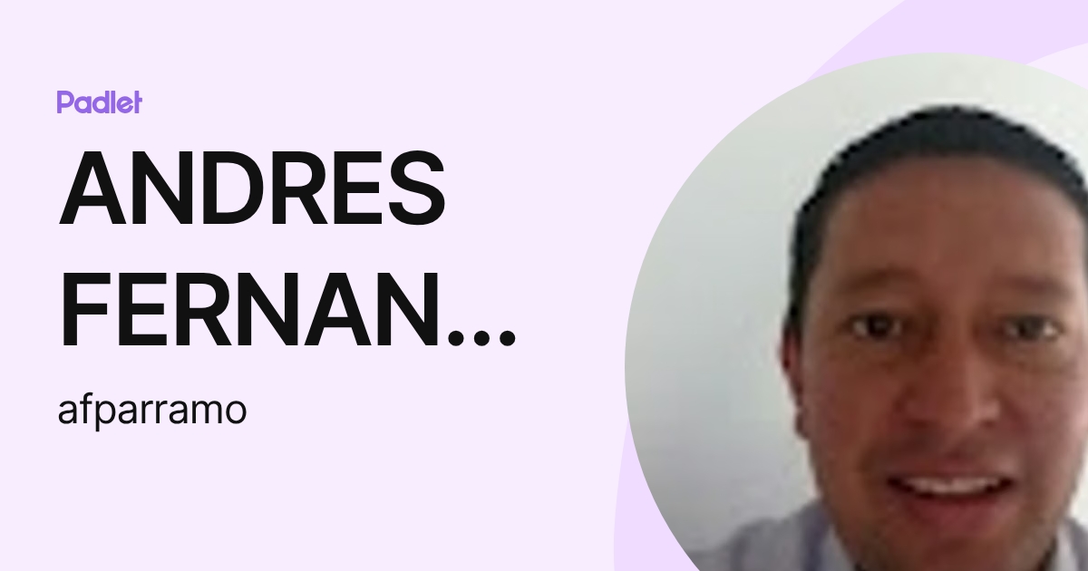 ANDRES FERNANDO PARRA MONTERO (afparramo) profile | Padlet