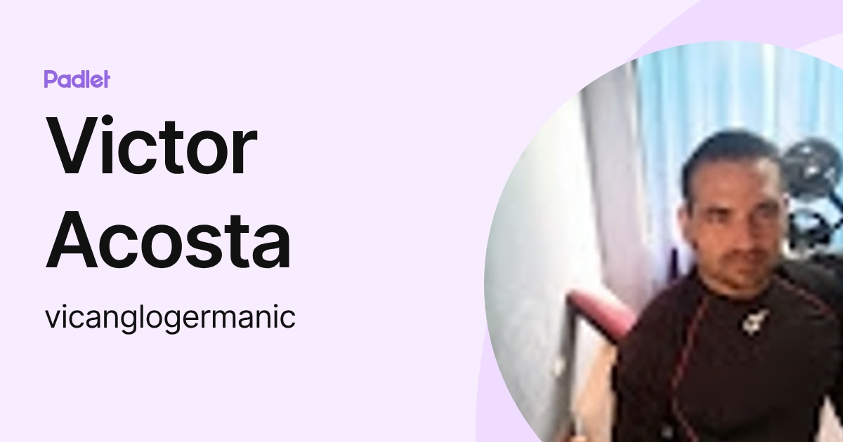 Victor Acosta (vicanglogermanic) profile | Padlet