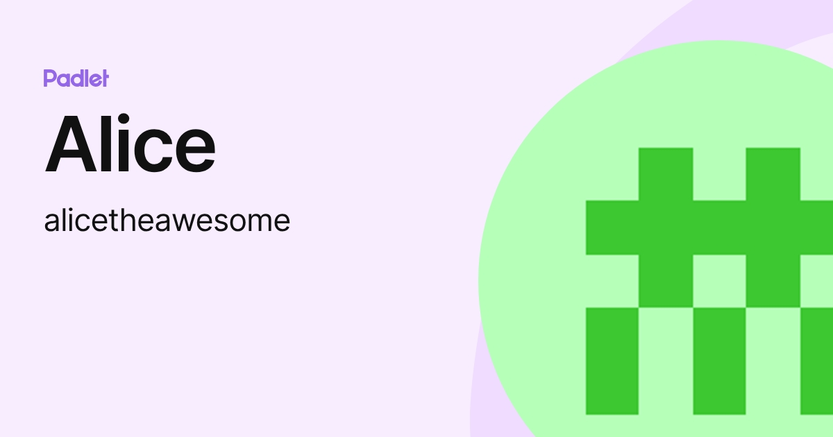 Alice (alicetheawesome) profile | Padlet