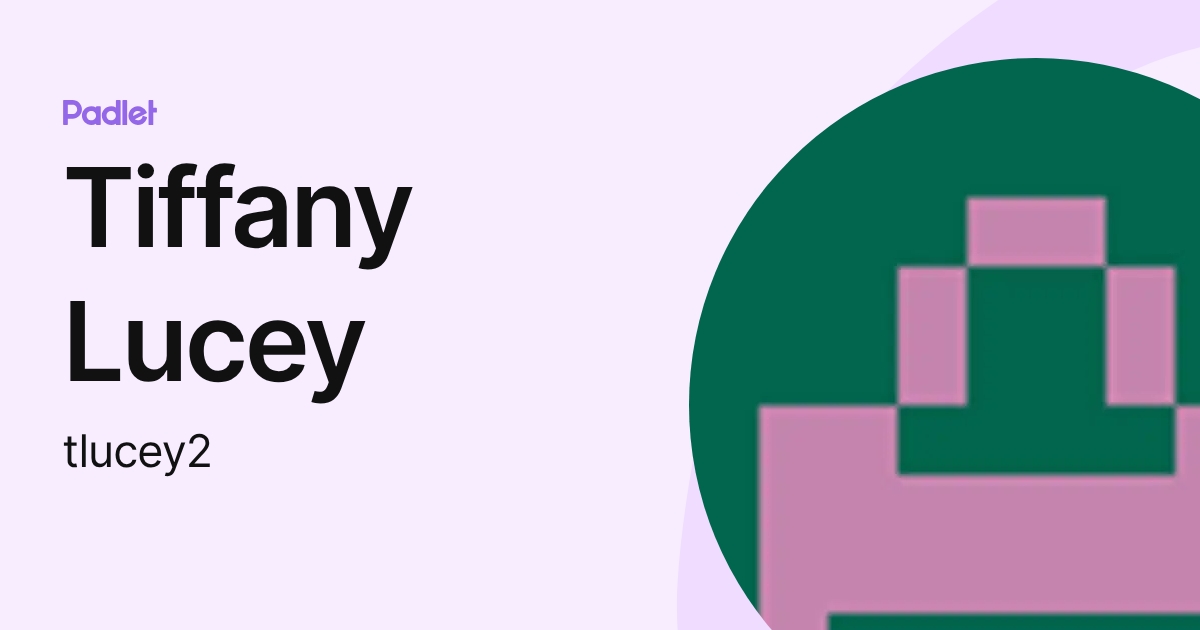 Tiffany Lucey (tlucey2) profile | Padlet
