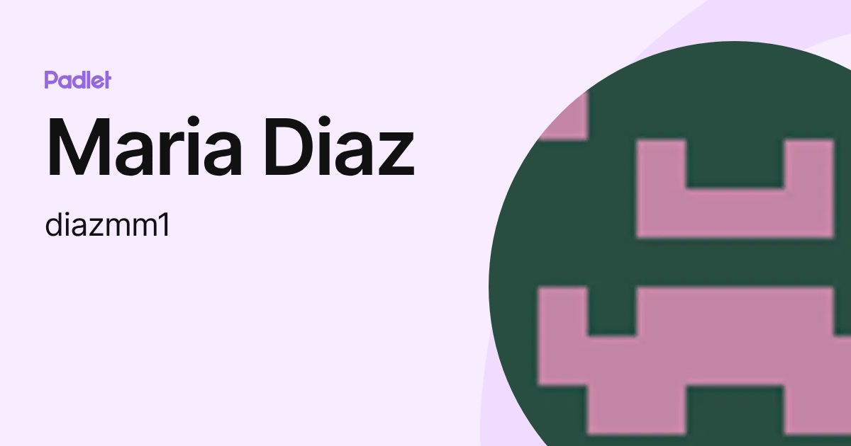 Maria Diaz (diazmm1) profile | Padlet