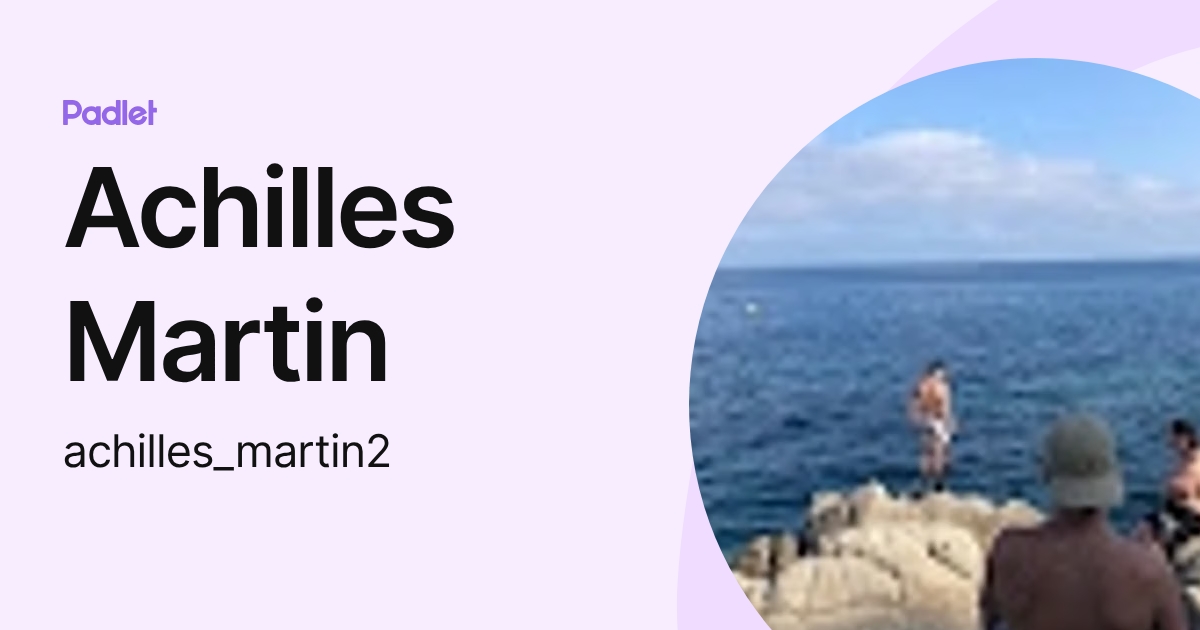 Achilles Martin (achilles_martin2) profile | Padlet