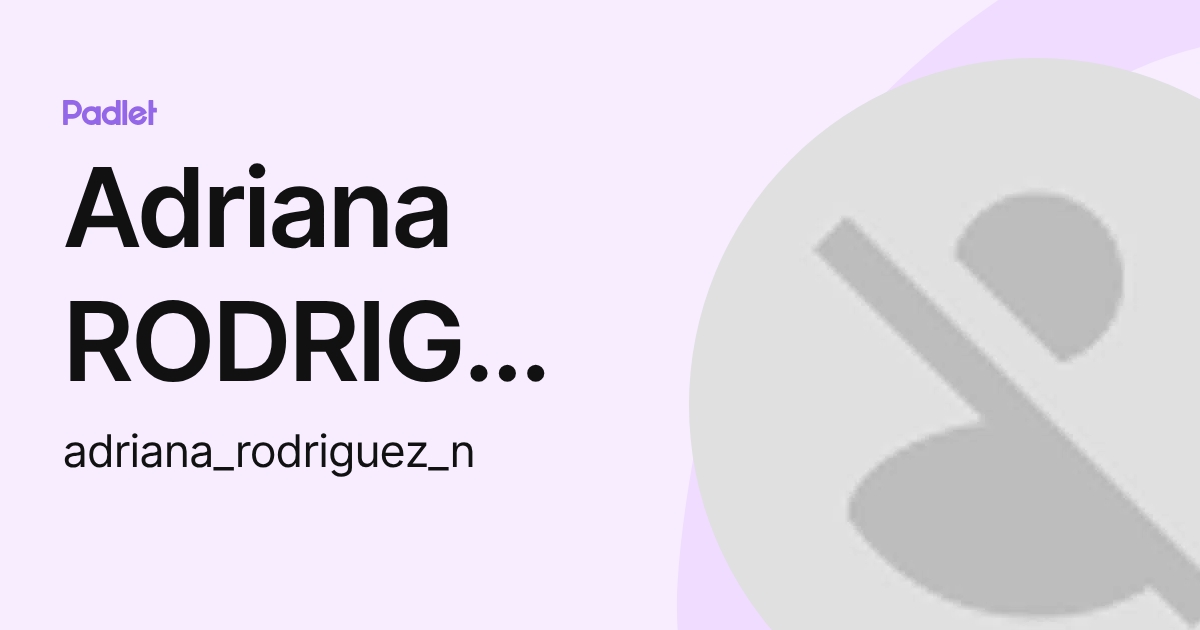Adriana RODRIGUEZ (adriana_rodriguez_n) profile | Padlet