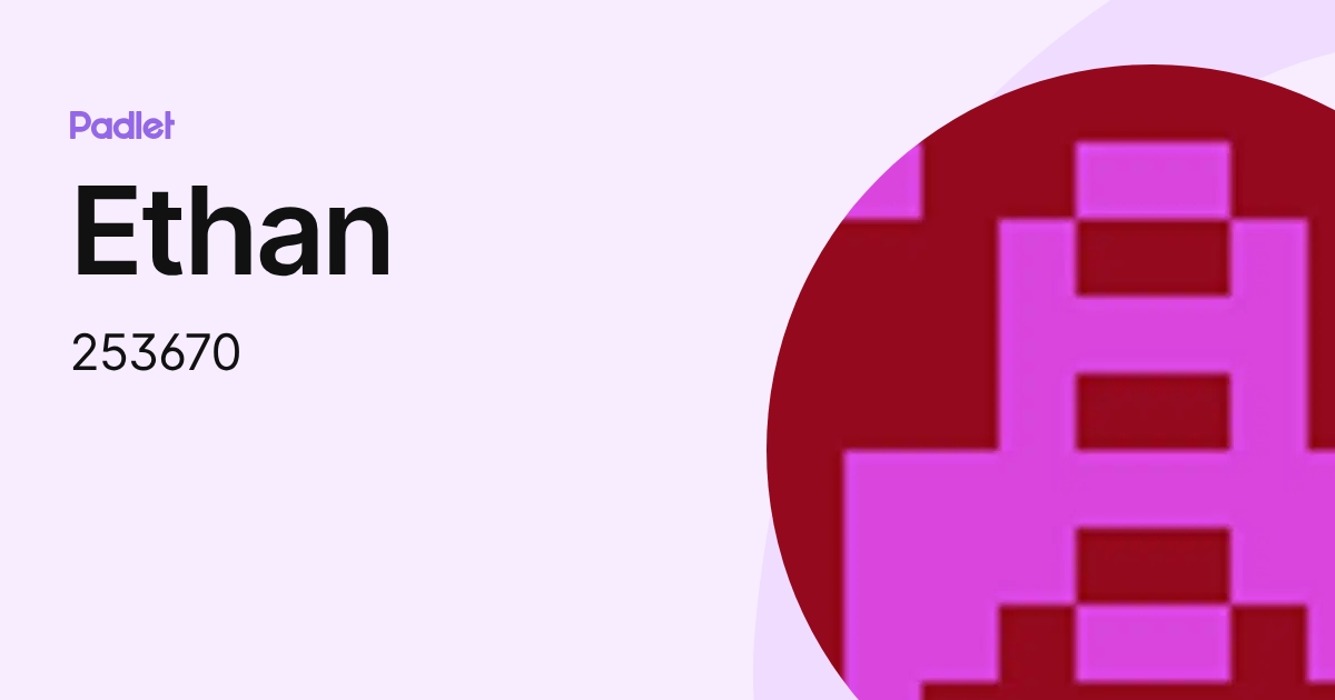 Ethan (253670) profile | Padlet
