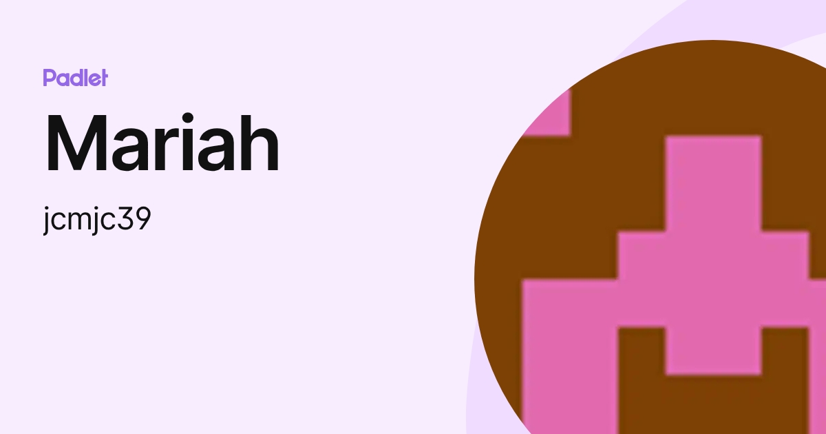 Mariah (jcmjc39) profile | Padlet