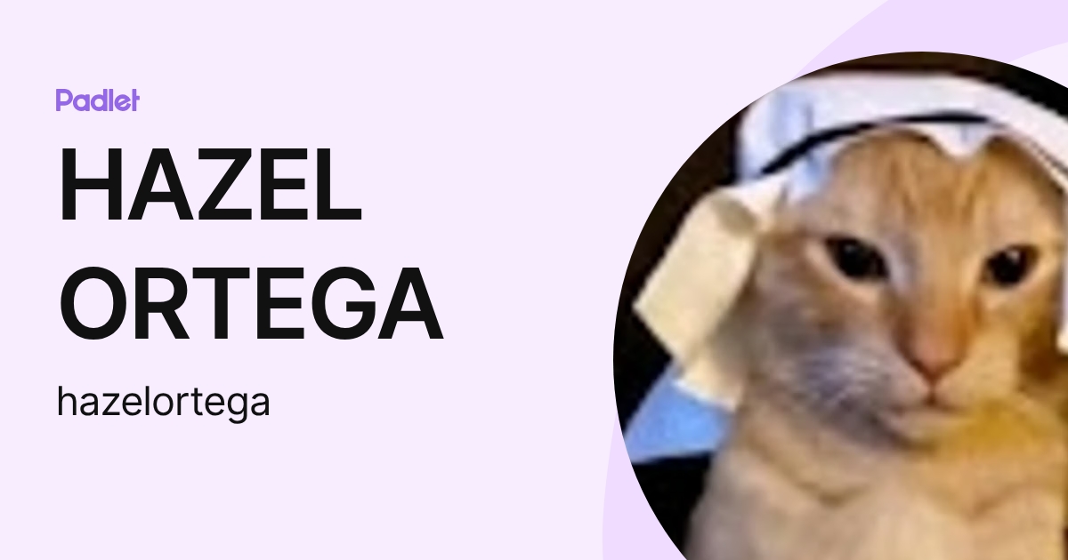 HAZEL ORTEGA (hazelortega) profile | Padlet