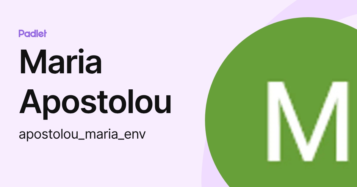 Maria Apostolou (apostolou_maria_env) profile | Padlet