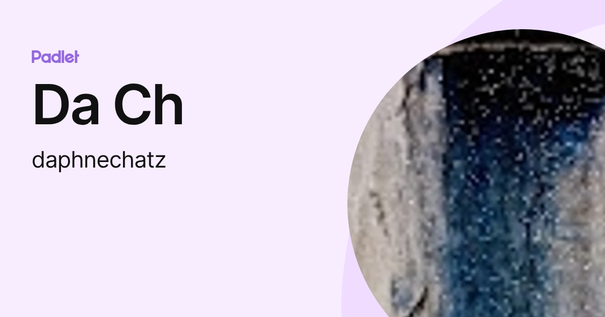 Da Ch (daphnechatz) profile | Padlet