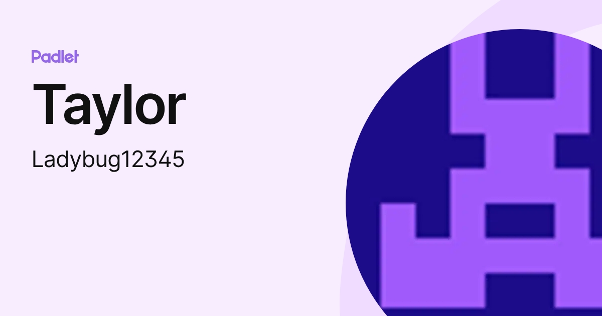 Taylor (Ladybug12345) profile | Padlet